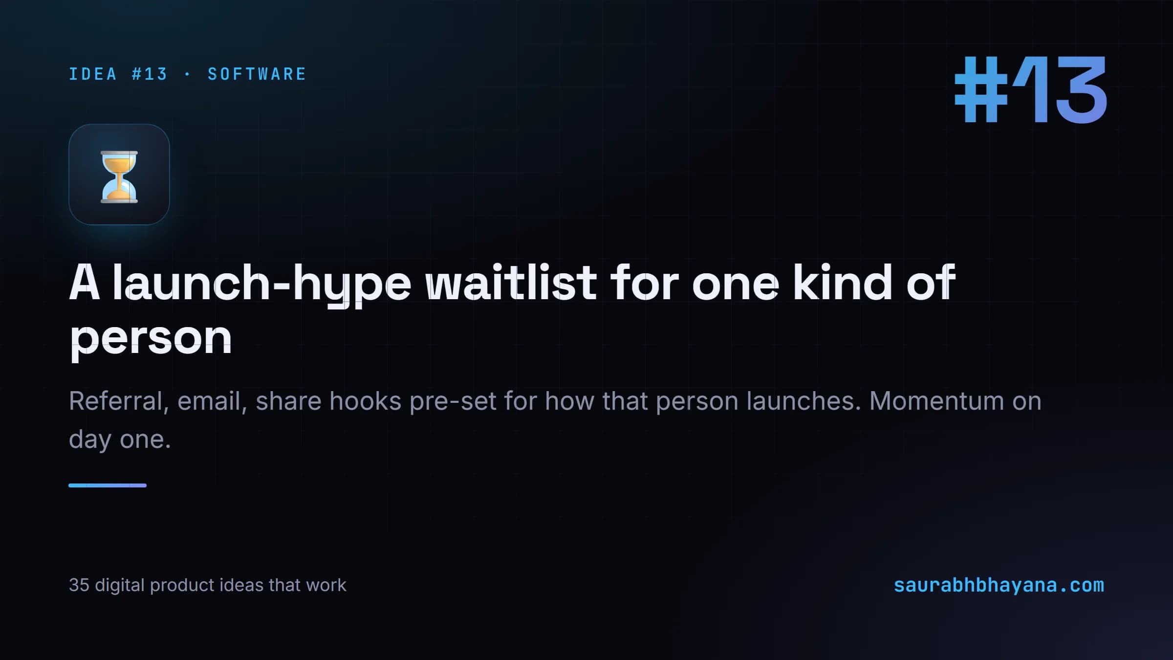 Digital product idea number 13: A launch-hype waitlist built for one kind of person. One of 35 specific digital product ideas across six buckets.